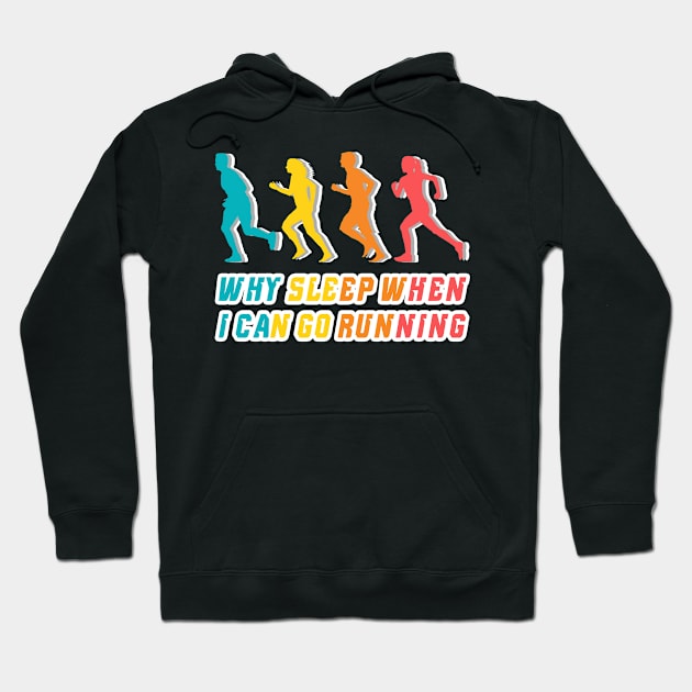 Why sleep when I can go running, sport lover, runner funny gift idea Hoodie by AS Shirts